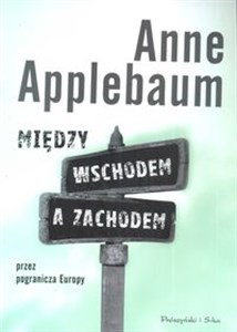 Między Wschodem a Zachodem Przez pogranicza Europy 