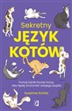 Sekretny język kotów Poznaj tajniki kociej mowy, aby lepiej zrozumieć swojego pupila - Susanne Schötz