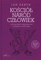 Kościół naród człowiek czyli opowieść optymistyczna o Polakach w XX wieku buy polish books in Usa