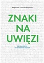 Znaki na uwięzi Od semiologii do semiotyki mediów books in polish