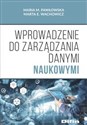 Wprowadzenie do zarządzania danymi naukowymi - Maria M. Pawłowska, Marta E. Wachowicz Bookshop