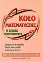 Koło matematyczne w szkole podstawowej - Zbigniew Bobiński, Piotr Nodzyński, Mirosław Uscki  