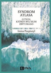 Syndrom Atlasa O tych którzy byli silni zbyt długo 