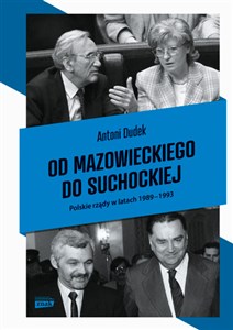 Od Mazowieckiego do Suchockiej Polskie rządy w latach 1989-1993 Polish bookstore