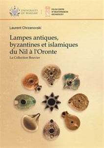 Lampes antiques, byzantines et islamiques du Nil a l'Oronte. La Collection Bouvier polish usa