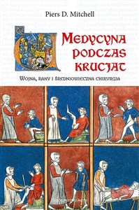 Medycyna podczas krucjat Wojna, rany i średniowieczna chirurgia polish books in canada