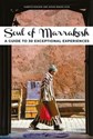 Soul of Marrakesh A Guide To 30 Exceptional Experiences  