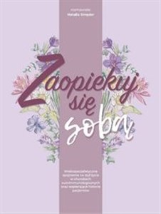 Zaopiekuj się sobą Wielospecjalistyczne spojrzenie na styl życia w chorobach autoimmunologicznych oraz wspierające hist Bookshop