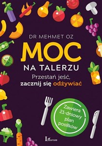 Moc na talerzu Przestań jeść, zacznij się odżywiać 