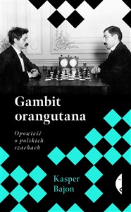 Gambit orangutana Opowieść o polskich szachach buy polish books in Usa