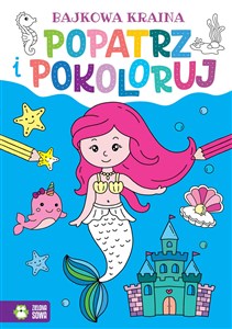 Popatrz i pokoloruj Bajkowa kraina Polish Books Canada