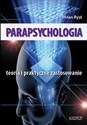 Parapsychologia Teoria i praktyczne zastosowanie online polish bookstore