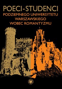 Poeci-studenci podziemnego Uniwersytetu Warszawskiego wobec romantyzmu - Polish Bookstore USA