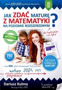 Jak zdać maturę z matematyki na poziomie rozszerzonym? Dla bystrzaków i nie tylko  