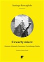 Czwarty miecz - Santiago Roncagliolo