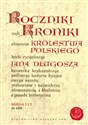 Roczniki czyli Kroniki sławnego Królestwa Polskiego Księga 1 i 2 do 1038  