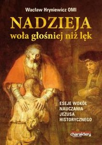 Nadzieja woła głośniej niż lęk Eseje wokół nauczania Jezusa historycznego. polish books in canada