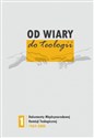 Od wiary do teologii Polish Books Canada