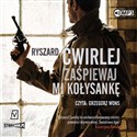 [Audiobook] Zaśpiewaj mi kołysankę - Ryszard Ćwirlej