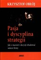 Pasja i dyscyplina strategii Jak z marzeń i decyzji zbudować sukces firmy  