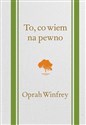 To, co wiem na pewno - Oprah Winfrey buy polish books in Usa