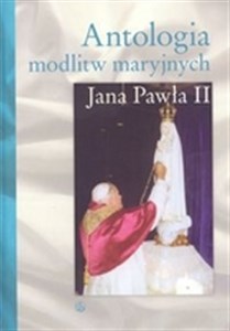 Antologia modlitw maryjnych Jana Pawła II chicago polish bookstore