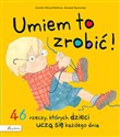 Umiem to zrobić! 46 rzeczy których dzieci uczą się każdego dnia  