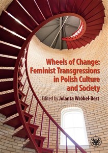 Wheels of Change Feminist Transgressions in Polish Culture and Society 