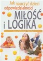 Miłość i logika Jak nauczyć dzieci odpowiedzialności 