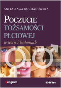 Poczucie tożsamości płciowej w teorii i badaniach Polish Books Canada