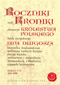 Roczniki czyli Kroniki sławnego Królestwa Polskiego Księga 7 - 8 lata 1241 - 1299 in polish