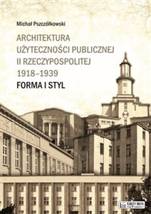 Architektura użyteczności publicznej II Rzeczypospolitej 1918-1939 to buy in USA