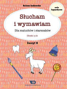 Słucham i wymawiam Zeszyt 8 Dla maluchów i starszaków Głoski z, dz  