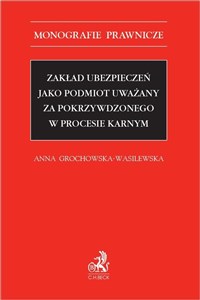 Zakład ubezpieczeń jako podmiot uważany za pokrzywdzonego w procesie karnym  