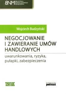 Negocjowanie i zawieranie umów handlowych uwarunkowania, ryzyka, pułapki, zabezpieczenia  