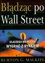 Błądząc po Wall Street Dlaczego nie można wygrać z rynkiem to buy in USA