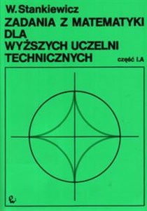 Zadania z matematyki dla wyższych uczelni technicznych cz.IA, cz.IIB Polish Books Canada