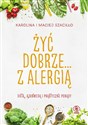 Żyć dobrze... z alergią - Karolina Szaciłło, Maciej Szaciłło bookstore