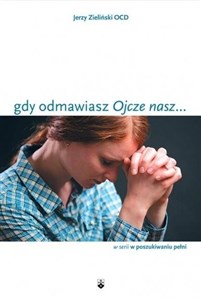 Gdy odmawiasz "Ojcze nasz..." - Polish Bookstore USA