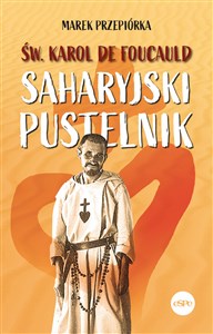 Św. Karol de Foucauld Saharyjski pustelnik polish usa