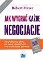 Jak wygrać każde negocjacje Nie podnosząc głosu, nie tracąc zimnej krwi i nie wybuchając gniewem.  