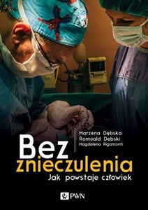 Bez znieczulenia Jak powstaje człowiek buy polish books in Usa