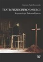 Teatr przeciwko śmierci Kryptoteologia Tadeusza Kantora 