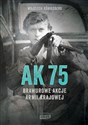 AK 75 Brawurowe akcje Armii Krajowej  
