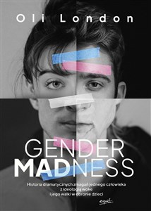 Gender Madness Historia dramatycznych zmagań jednego człowieka z ideologią woke i jego walki w obronie dzieci to buy in USA