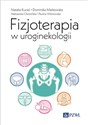 Fizjoterapia w uroginekologii  - Natalia Kuciel, Dominika Markowska, Aleksandra Chomińska, Paulina Wiśniowska to buy in Canada