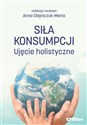 Siła konsumpcji Ujęcie holistyczne Polish Books Canada