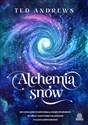 Alchemia snów Jak wykorzystać transformującą energię świadomości, by odkryć swój wewnętrzny potencjał i oczyścić p - Ted Andrews