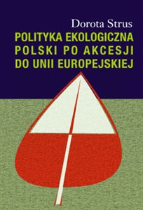 Polityka ekologiczna Polski po akcesji do Unii Europejskiej Polish Books Canada