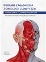 Wybrane zagadnienia z onkologii głowy i szyi Podręcznik dla lekarzy i studentów Canada Bookstore